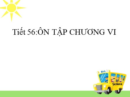 Bài giảng Đại số Lớp 10 - Tiết 56: Ôn tập Chương VI