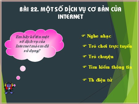 Bài giảng Tin học Lớp 10 - Bài 22: Một số dịch vụ cơ bản của Internet