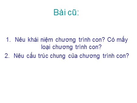 Bài giảng Tin học Lớp 11 - Tiết 5: Ví dụ về cách viết và sử dụng chương trình con