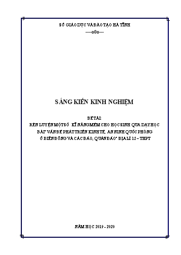 Sáng kiến kinh nghiệm Địa lí Lớp 12 - Đề tài: Rèn luyện một số kĩ năng mềm cho học sinh qua dạy học bài “Vấn đề phát triển kinh tế, an ninh quốc phòng ở Biển Đông và các đảo, quần đảo” - Năm học 2019-2020