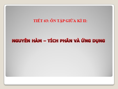 Bài giảng Giải tích 12 - Tiết 63: Ôn tập giữa kì II