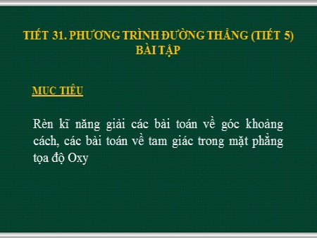 Bài giảng Hình học 10 - Tiết 31: Phương trình đường thẳng (Tiết 5)