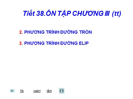 Bài giảng Hình học 10 - Tiết 38: Ôn tập chương III