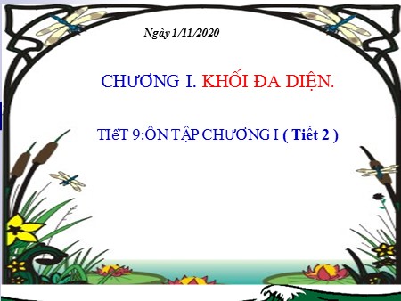 Bài giảng Hình học 12 - Chương I, Tiết 9: Ôn tập chương I (Tiết 2) Bài giảng Hình học 12 - Chương I, Tiết 9: Ôn tập chương I (Tiết 2)