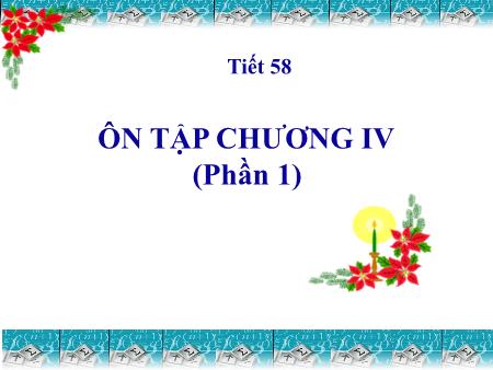 Bài giảng Toán Lớp 11 - Tiết 58: Ôn tập Chương IV (Phần 1)