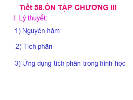 Bài giảng Toán Lớp 12 - Tiết 58: Ôn tập chương III Bài giảng Toán Lớp 12 - Tiết 58: Ôn tập chương III