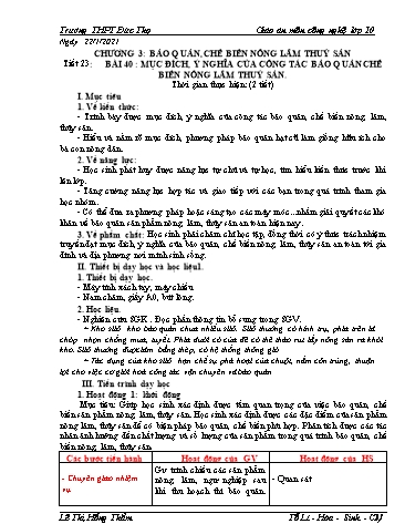 Giáo án Công nghệ Lớp 10 - Tiết 23, Bài 40: Mục đích, ‎ý nghĩa của công tác bảo quản chế biến nông lâm thuỷ sản - Năm học 2020-2021 - Lê Thị Hồng Thắm