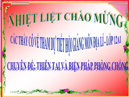 Bài giảng Địa lí 12 - Chuyên đề: Thiên tai và biện pháp phòng chống