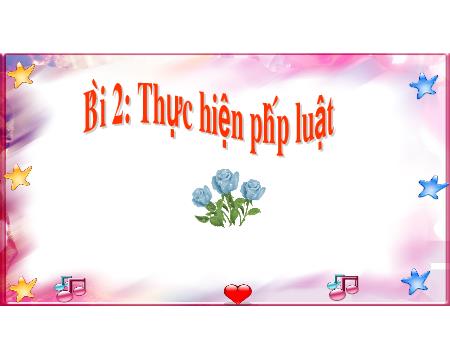 Bài giảng GDCD 12 - Bài 2: Thực hiện pháp luật