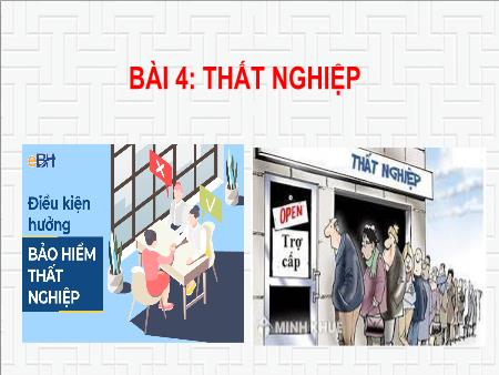 Bài giảng Giáo dục Kinh tế và Pháp luật 11 (Kết nối tri thức) - Bài 4: Thất nghiệp