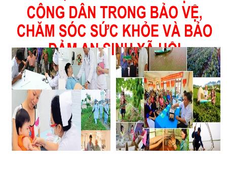 Bài giảng Giáo dục Kinh tế và Pháp luật 12 (Kết nối tri thức) - Bài 12: Quyền và nghĩa vụ của công dân trong bảo vệ, chăm sóc sức khỏe và bảo đảm an sinh xã hội