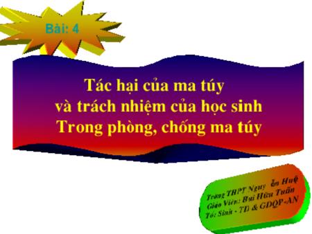 Bài giảng Giáo dục Quốc phòng và An ninh 10 (Kết nối tri thức) - Bài 3: Tác hại của ma túy và trách nhiệm của học sinh trong phòng, chống ma túy - Bùi Hữu Tuấn