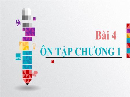 Bài giảng Hóa học 10 (Kết nối tri thức) - Bài 4: Ôn tập chương 1