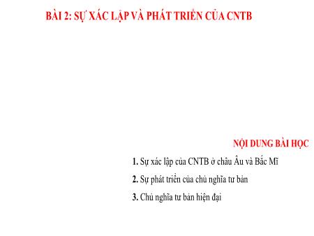 Bài giảng Lịch sử 11 (Kết nối tri thức) - Bài 2: Sự xác lập và phát triển của chủ nghĩa tư bản