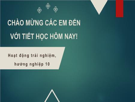 Bài giảng môn Hoạt động trải nghiệm, hướng nghiệp Lớp 10 (Kết nối tri thức) - Chủ đề 7: Bảo tồn cảnh quan thiên nhiên
