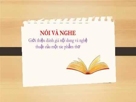 Bài giảng Ngữ văn 10 (Nói và nghe) Sách Kết nối tri thức - Bài: Giới thiệu, đánh giá nội dung và nghệ thuật của 1 tác phẩm thơ