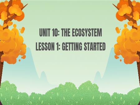 Bài giảng Tiếng Anh 12 (Global Success) - Unit 10: The ecosystem (Lesson 1)