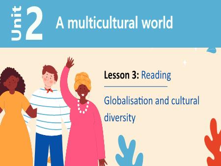 Bài giảng Tiếng Anh 12 (Global Success) - Unit 2, Lesson 3: Globalisation and cultural diversity