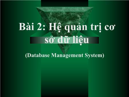 Bài giảng Tin học 12 - Bài 2: Hệ quản trị cơ sở dữ liệu