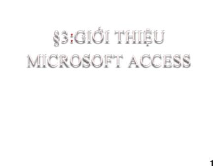 Bài giảng Tin học 12 - Bài 3: Giới thiệu Microsoft access