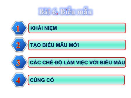 Bài giảng Tin học 12 - Bài 6: Biểu mẫu