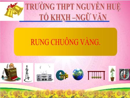 Slide PowerPoitn ngoại khóa Rung chuông vàng - Trường THPT Nguyễn Huệ